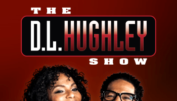 #ICYMI: Check Out The D.L. Hughley Show Podcast