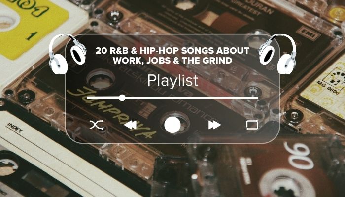 20 R&B & Hip-Hop Songs About Work, Jobs & The Grind